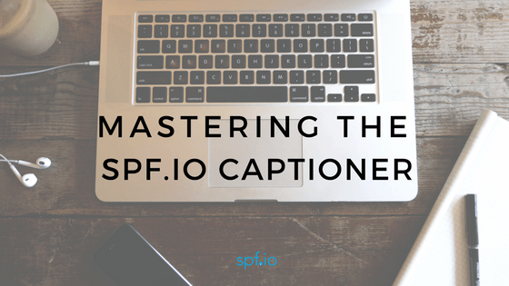 Remote Operator Training – Mastering the spf.io captioner